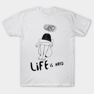 Life is Hard Sad Girl T-Shirt